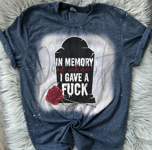 In Memory of when I gave a fuck Tee