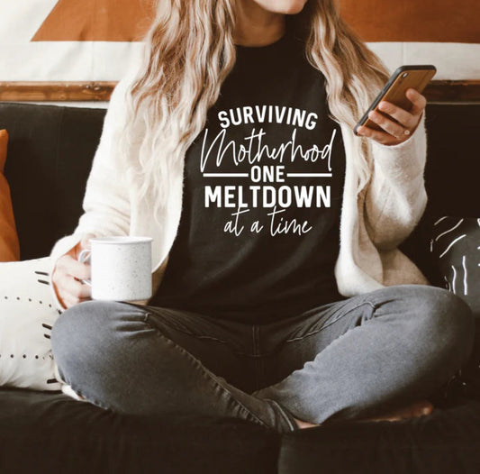 Surviving Motherhood One Meltdown At A Time - Tee