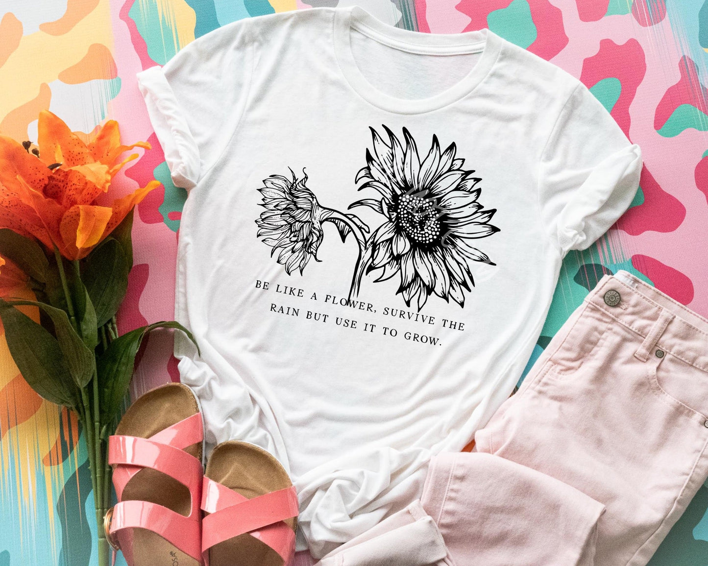 Be Like A Flower. Survive The Rain But Use It To Grow - Tee