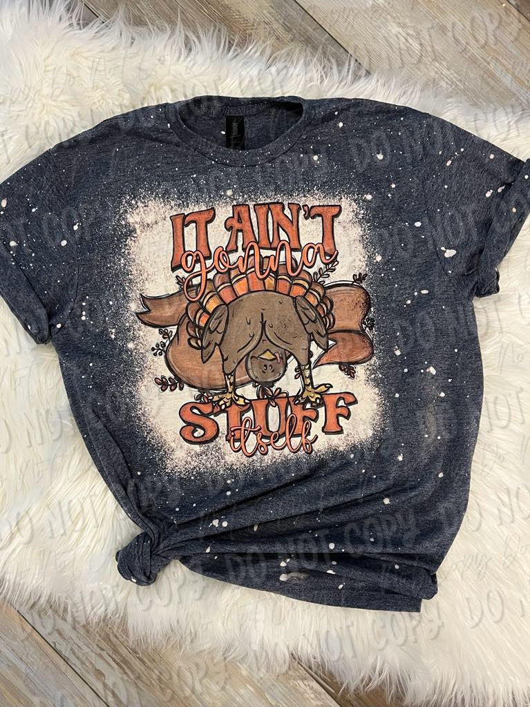 It Ain’t Gonna Stuff Itself Bleached Tee
