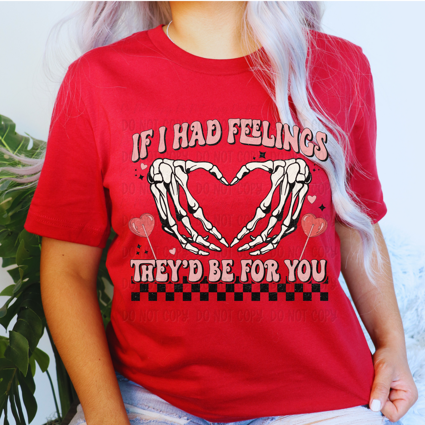 If I Had Feelings, They’d Be For You || Tee