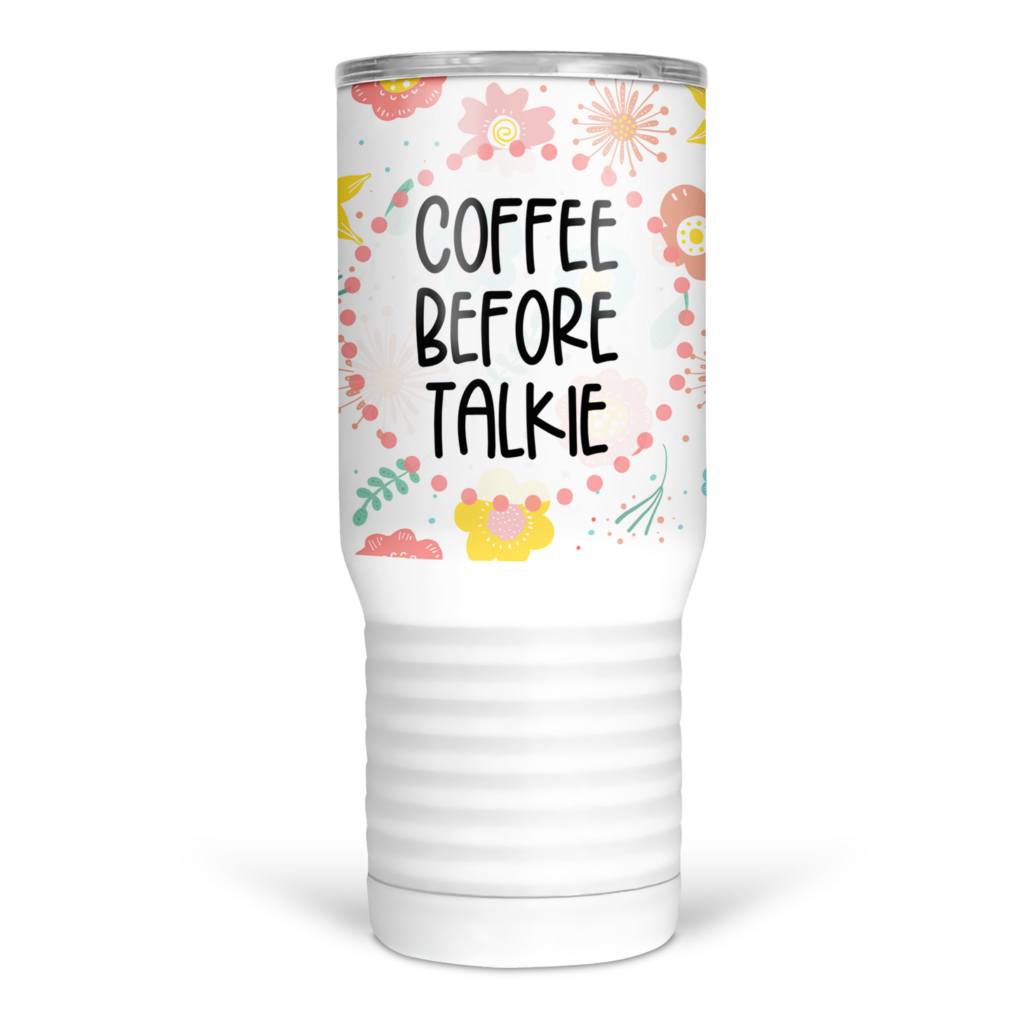Coffee Before Talkie 20 Oz Travel Tumbler