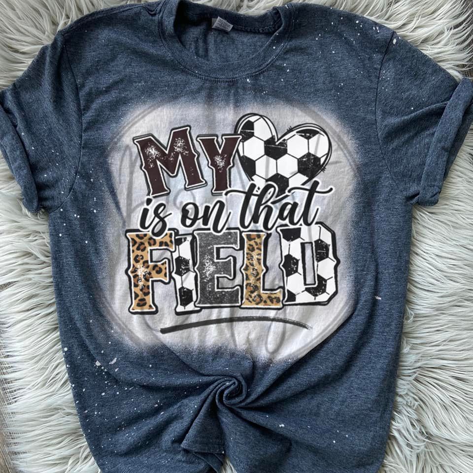 My Heart Is On That Field Soccer Tee