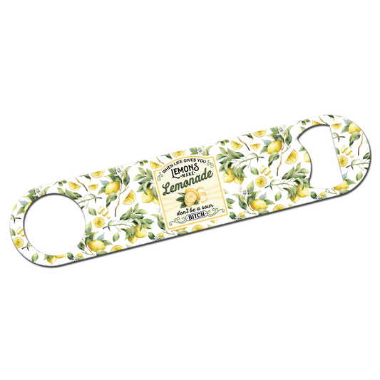 When Life Gives You Lemons Bottle Opener