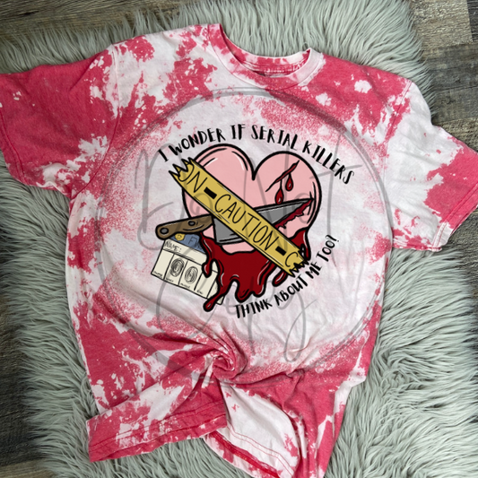 I wonder if serial killers think about me too Tee