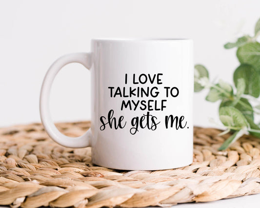 I Love Talking To Myself She Gets Me Coffee Mug Coffee Mug,