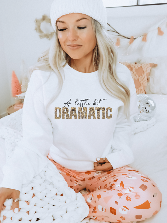 A Little Bit Dramatic Graphic T-Shirt or Sweatshirt