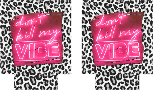 Don’t Kill My Vibe Koozie
