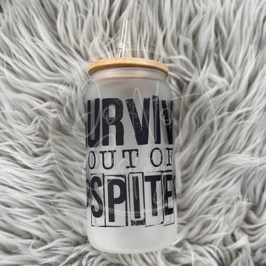 Survive out of spite Glass Can