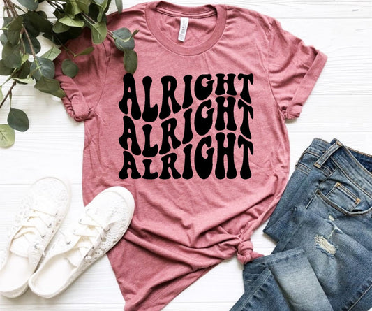 Alright Alright Alright - 7 Color Options