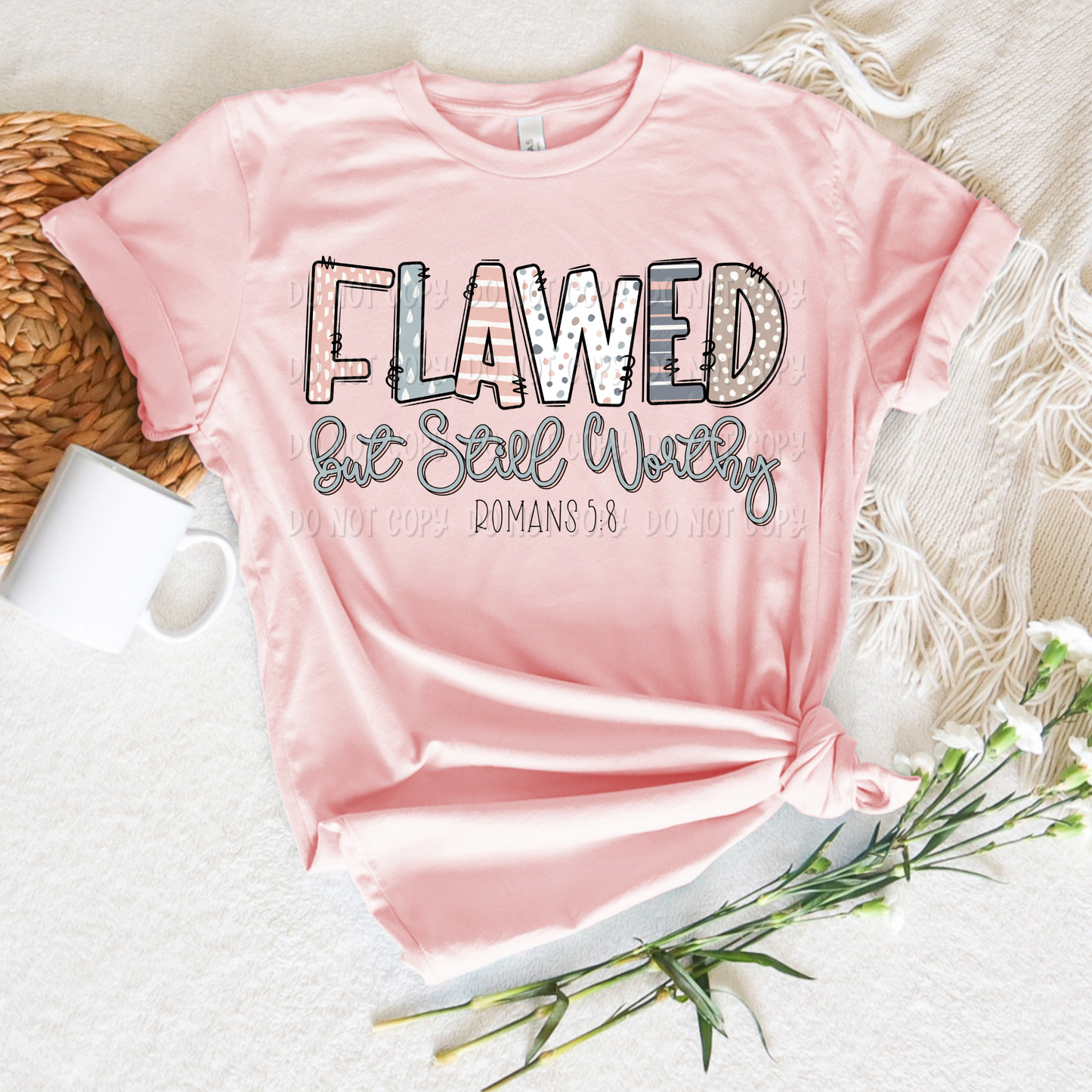 Flawed But Still Worthy || Romans 5:8 || Tee