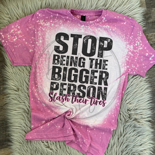 Stop being the bigger person Orchid Tee