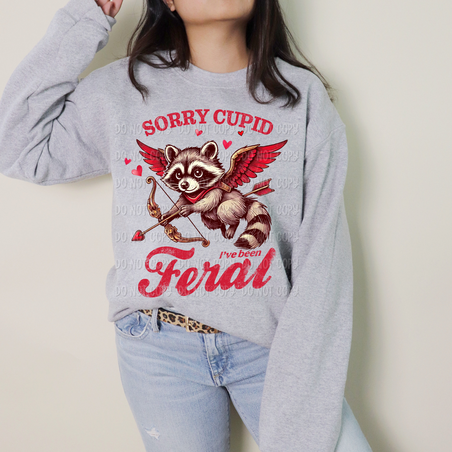 Sorry Cupid. I’ve Been Feral. || Sweatshirt Or Hoodie