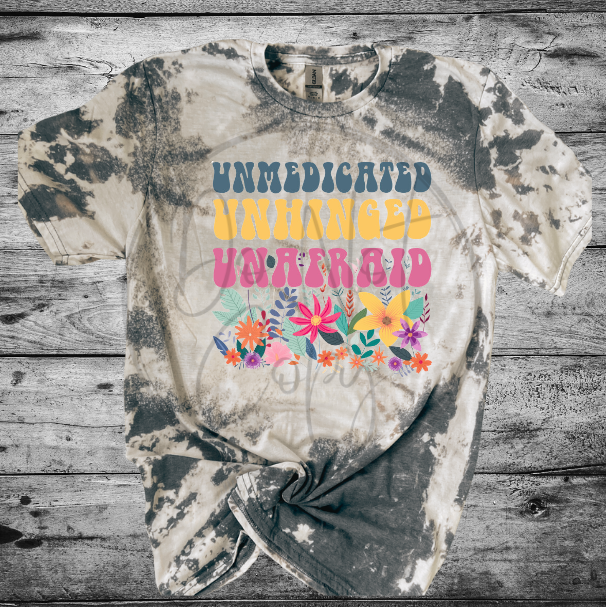 UNMEDICATED UNHINGED UNAFRAID Tee