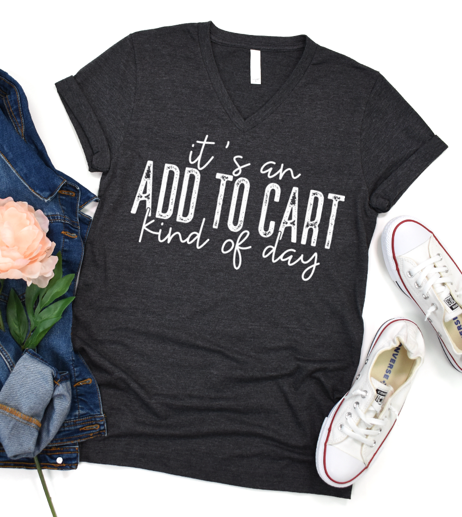 It's an ADD TO CART Kinda Day Graphic Tee