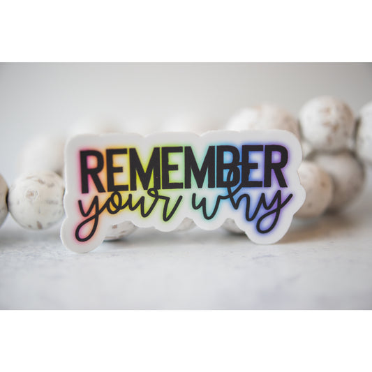 Remember Your Why, White Vinyl Sticker, 3in.