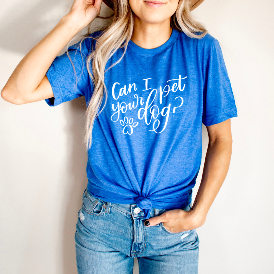 Can I Pet Your Dog? - Screen Print Transfer Graphic Tee