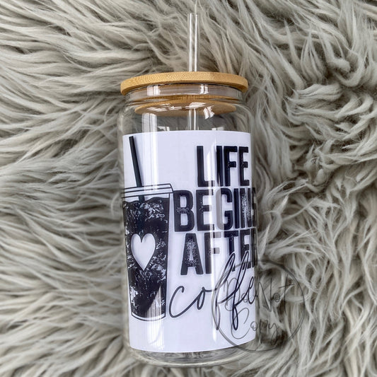 Life begins after coffee Glass Can