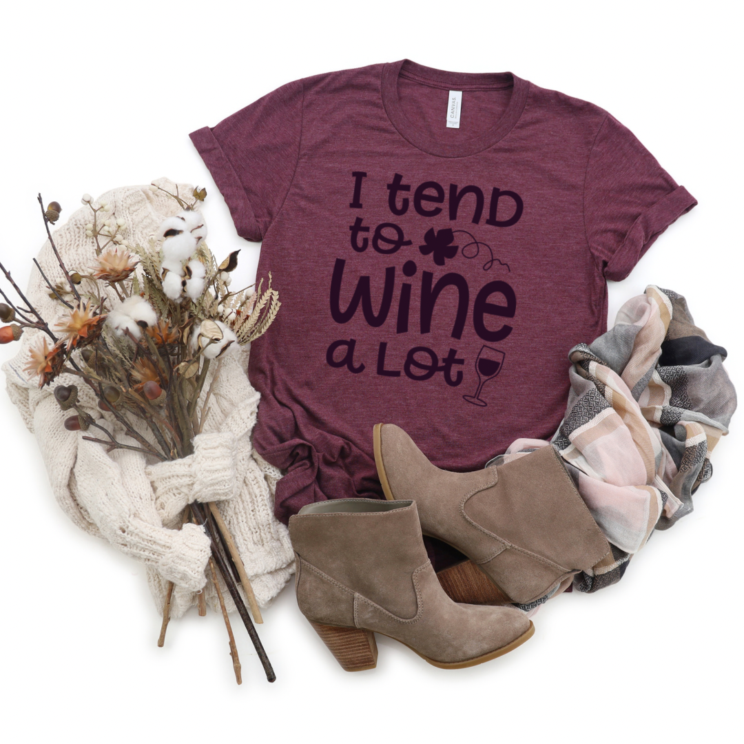 I Tend To Wine A Lot - Ink Deposited Graphic Tee