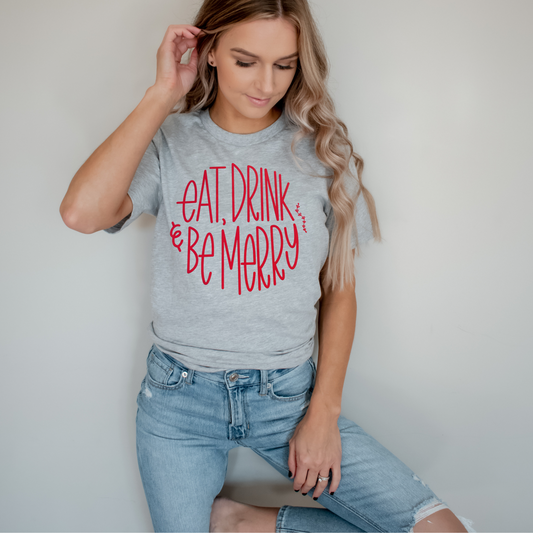 Eat Drink & Be Merry - Screen Print Transfer Graphic Tee